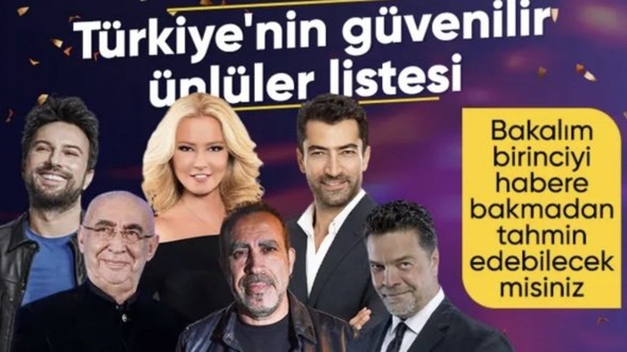 Türkiye'nin en güvenilir ünlüleri belli oldu