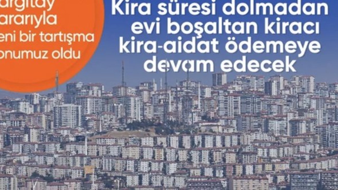 Yargıtay'dan kiracılar için emsal karar: Erken çıkarsa sözleşme bitene kadar kira ödeyecek