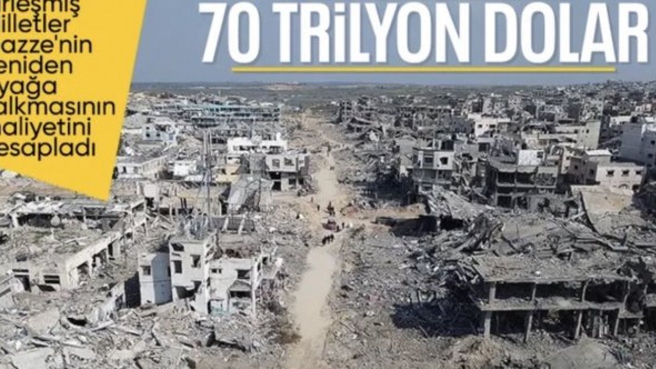 Gazze'nin yeniden inşasının maliyeti: 70 trilyon dolar