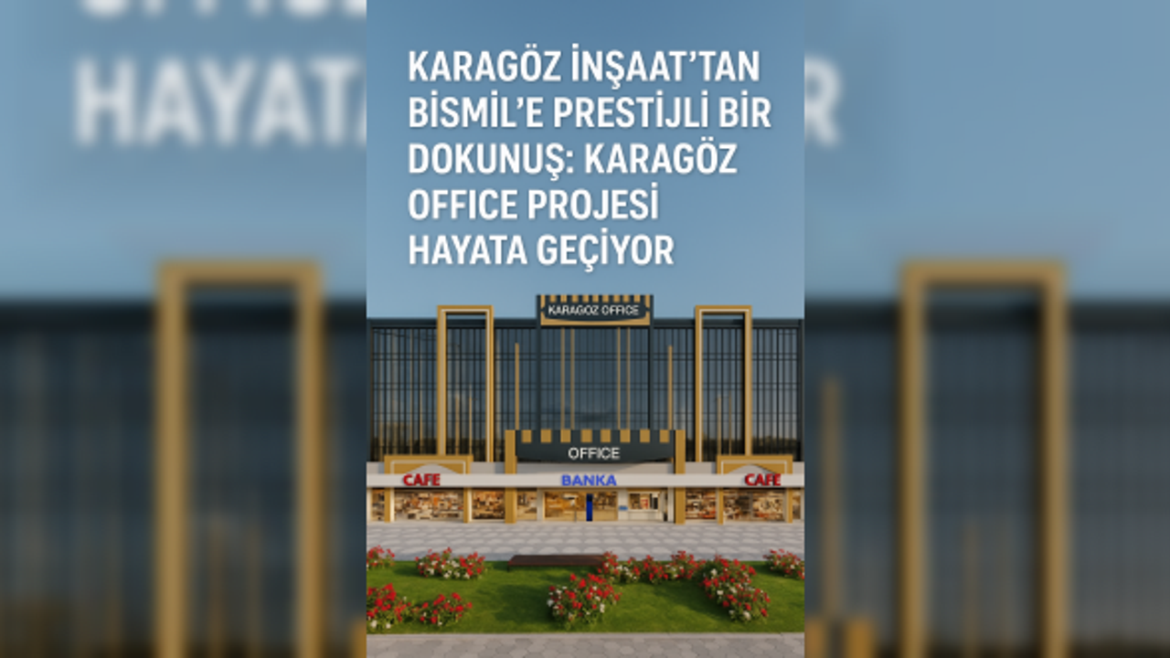 Karagöz İnşaat’tan Bismil’e Prestijli Bir Dokunuş: Karagöz Office Projesi Hayata Geçiyor