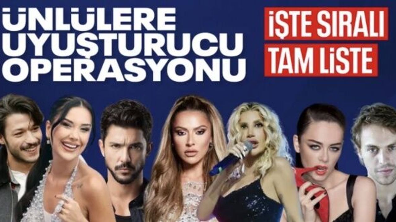 Ünlülere uyuşturucu operasyonu: Hadise ve İrem Derici de gözaltında