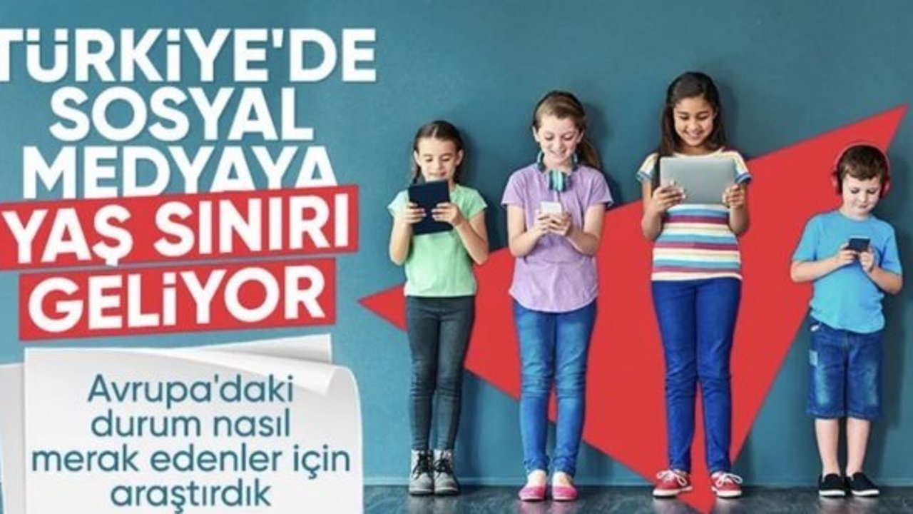 Türkiye'de sosyal medyaya yaş sınırı getiriliyor
