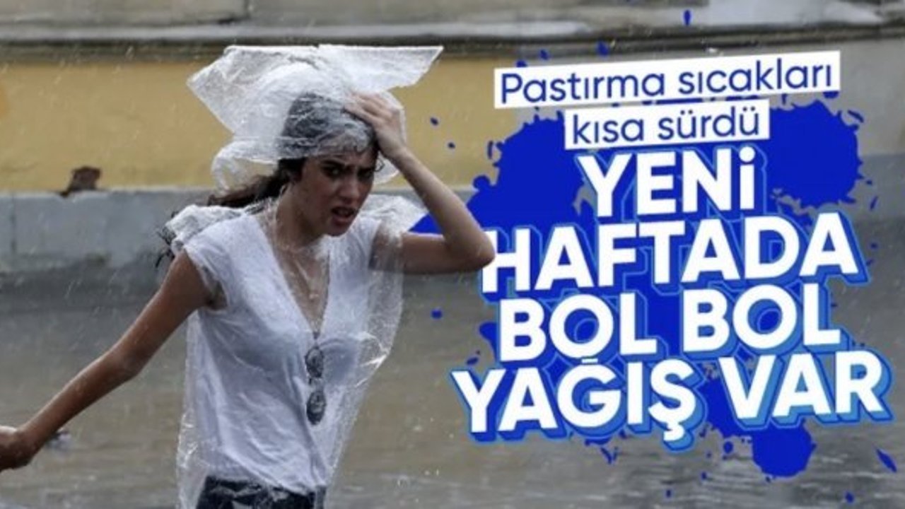 Yeni haftada pastırma sıcakları yerini soğuk ve yağışlı havaya bırakıyor