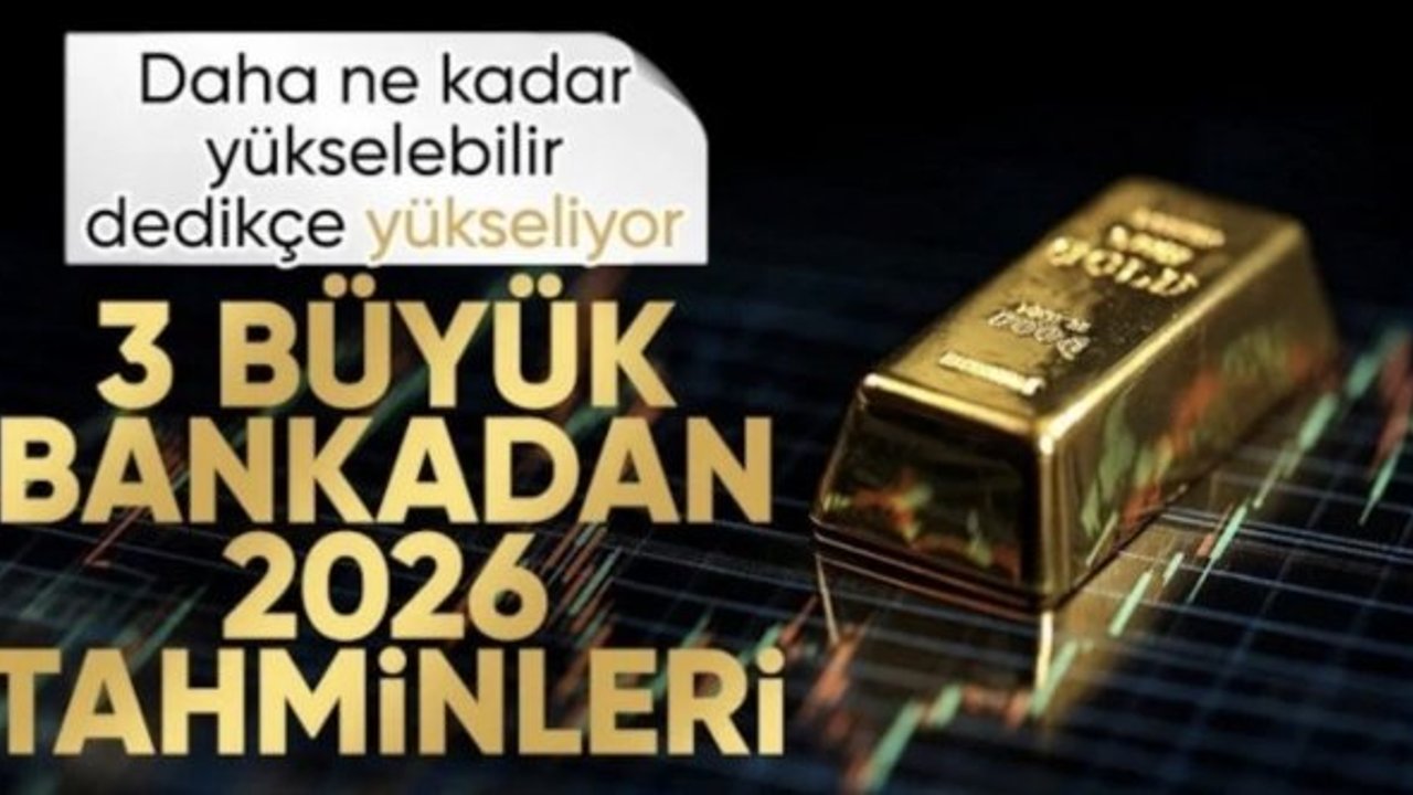 Üç büyük bankadan altın için 2026 tahmini: 5 bin dolara doğru