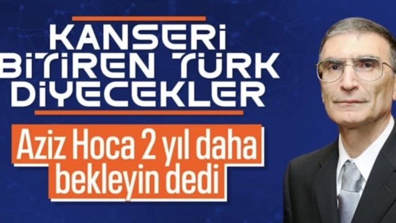 Aziz Sancar kanser araştırmaları hakkında bilgi verdi: En az 2 yıla ihtiyaç var