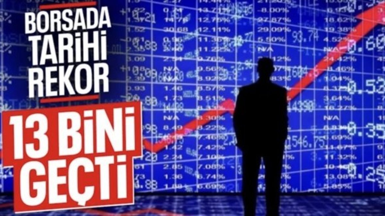 Borsa İstanbul'da BİST 100 endeksi 13.000 puanı aştı