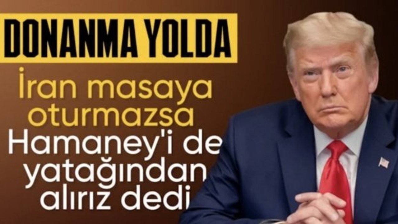 Donald Trump: İran'a büyük bir donanma gidiyor
