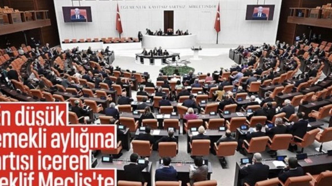 En düşük emekli aylığını artıran kanun teklifi TBMM Genel Kurulu’nda