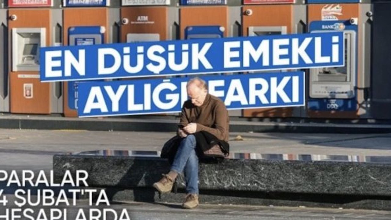 En düşük emekli maaşı farkının ödeneceği tarih açıklandı: 4 Şubat, Çarşamba