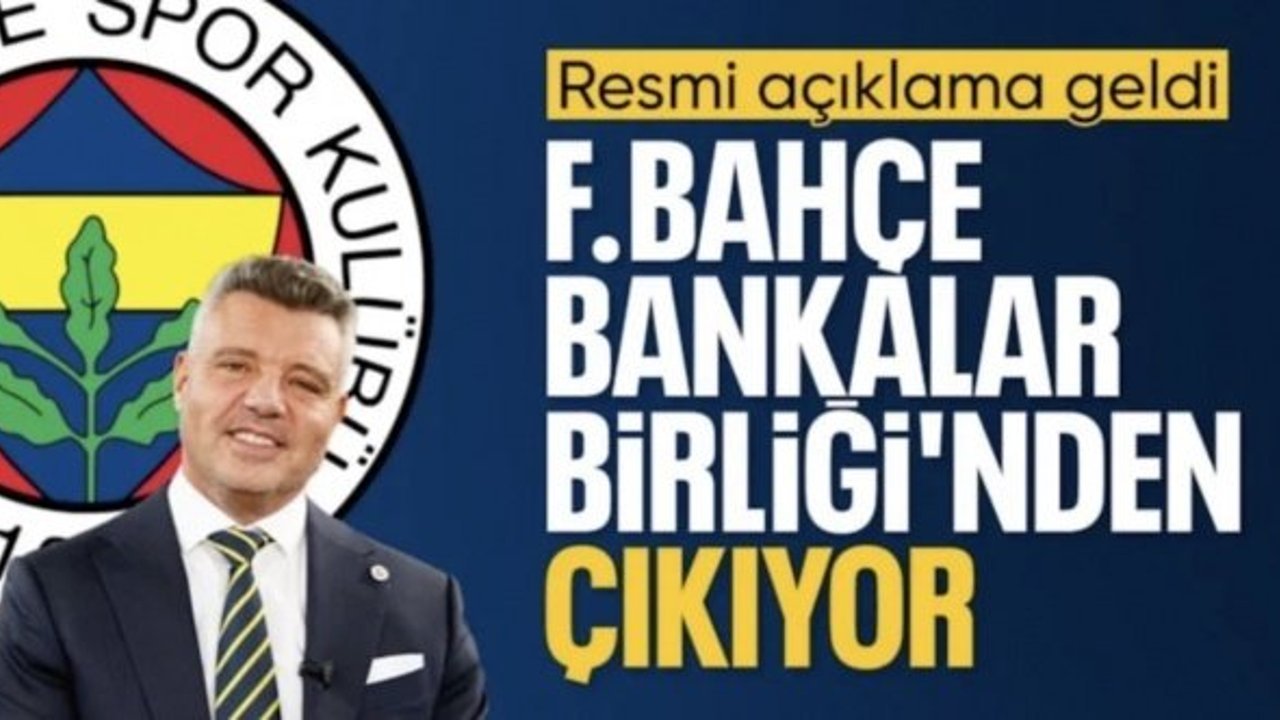Fenerbahçe, Bankalar Birliği anlaşmasından çıkıyor!