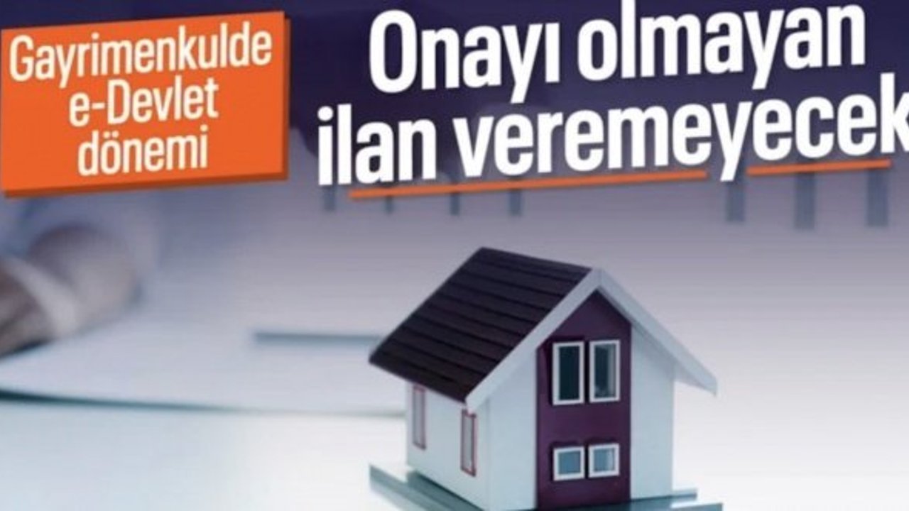 Gayrimenkul ilanlarında yeni dönem: e-Devlet onayı olmadan verilmeyecek