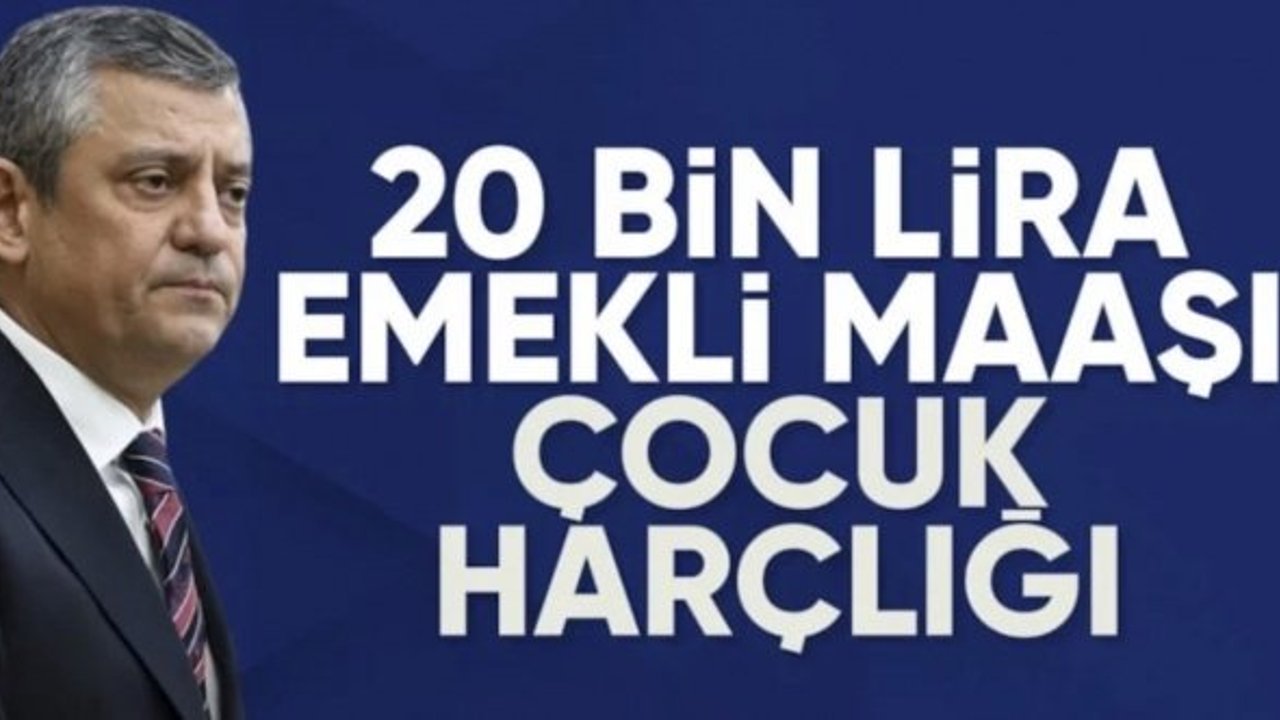 Özgür Özel: Emekli maaşını 20 bin lira yaptılar, çocuğa harçlık verir gibi