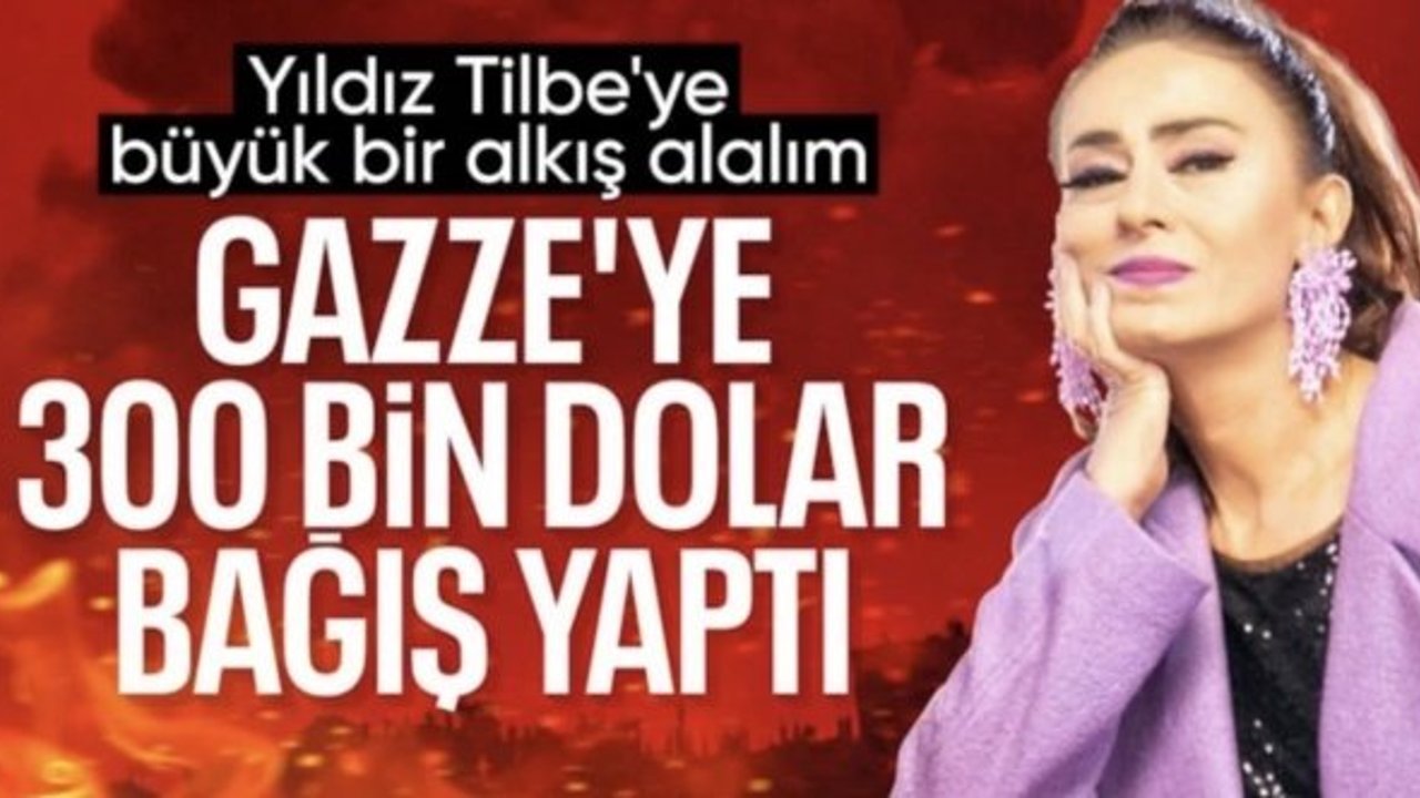 Yıldız Tilbe'den Gazze'ye 300 bin dolarlık yardım