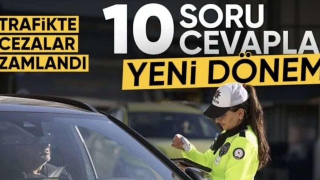 10 soruda trafik cezalarındaki yeni düzenlemeler