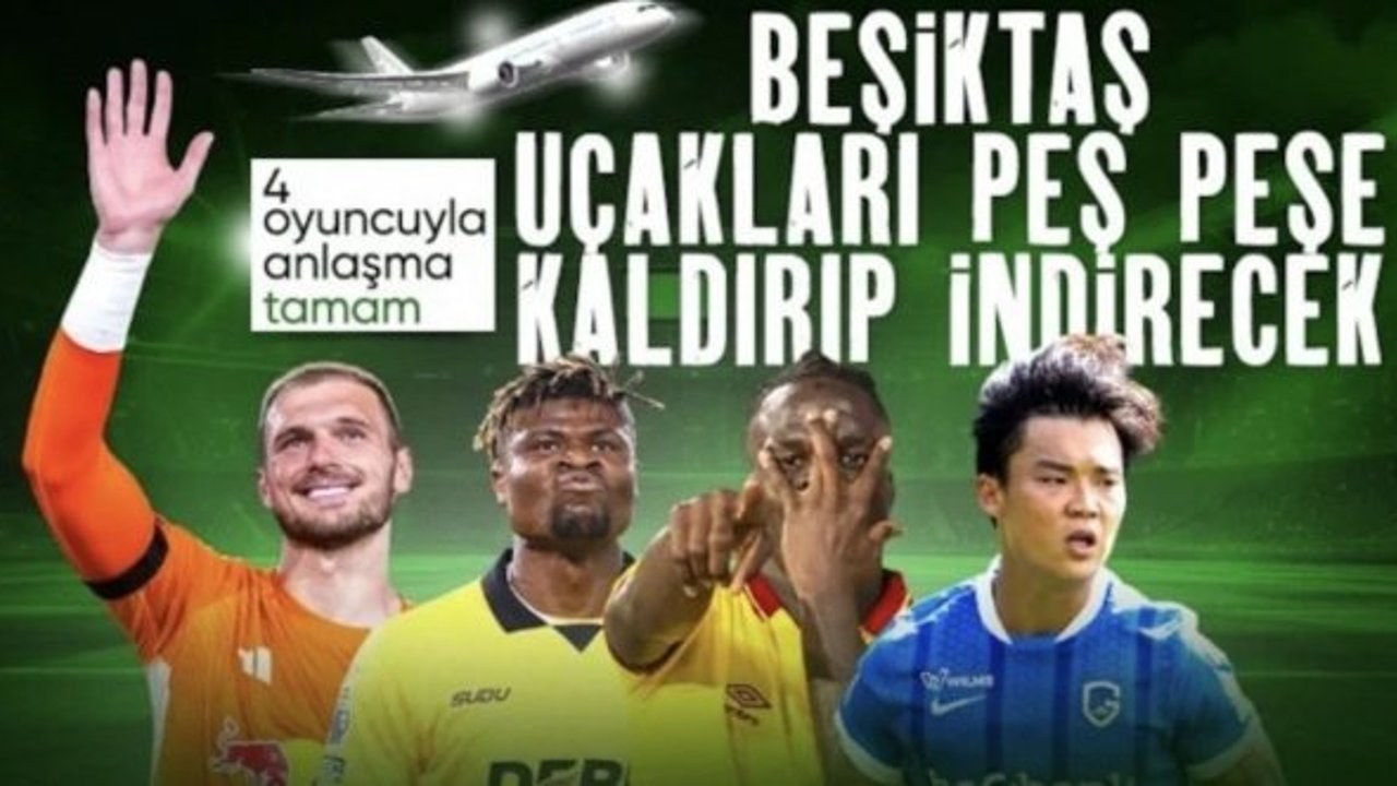 Beşiktaş transferde gaza bastı: 4 isimle birden anlaşma sağlandı