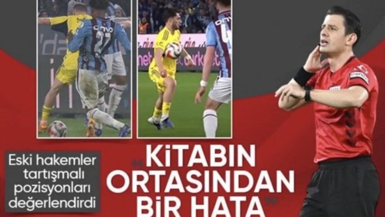 Eski hakemler, Trabzonspor - Fenerbahçe maçının tartışmalı pozisyonları değerlendirdi