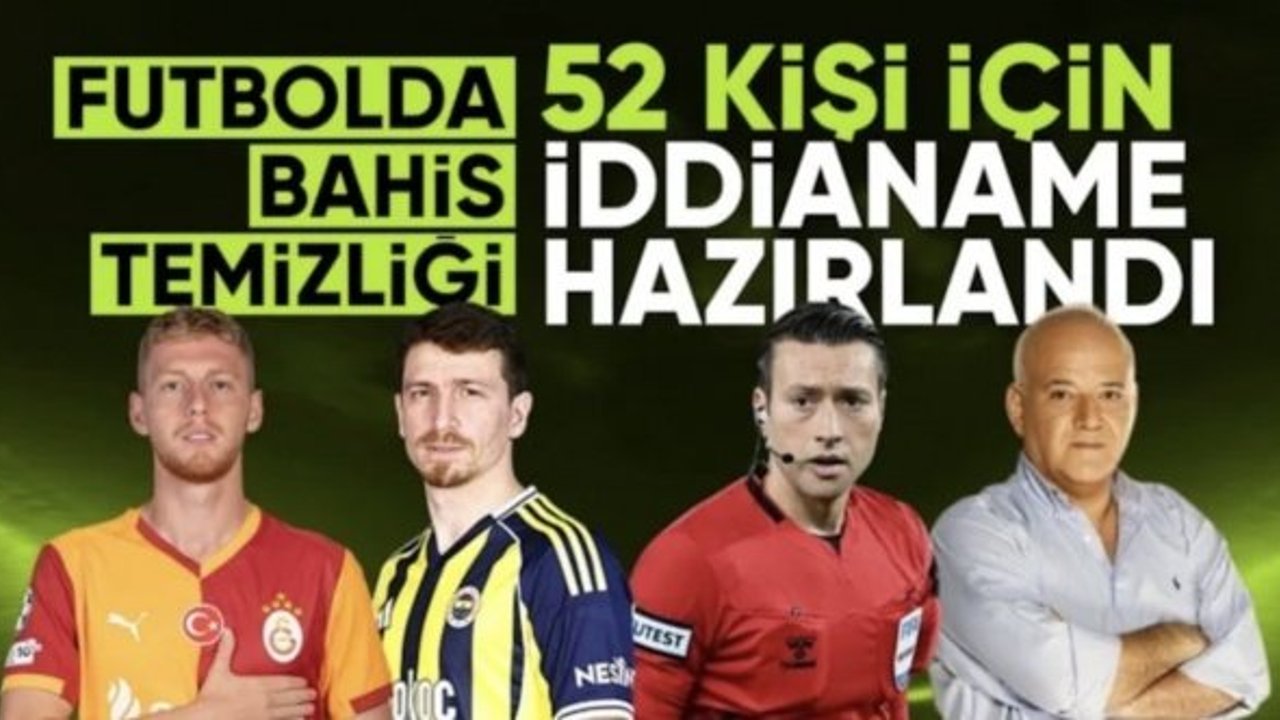Futbolda bahis ve şike iddiaları: 52 şüpheli hakkında iddianame hazır