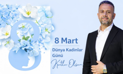 Musa Karagöz’den 8 Mart Dünya Kadınlar Günü Mesajı