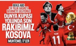 Kosova - Türkiye: Muhtemel 11'ler