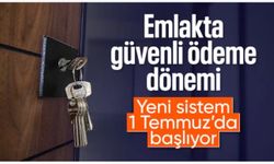 Emlak satışında güvenli ödeme dönemi başlıyor