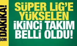 Son dakika: Süper Lig'e yükselen son takım belli oldu!