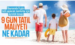 Tatil 9 güne çıktı: İşte 4 kişilik bir ailenin tatil maliyeti