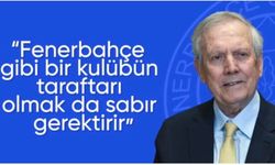 Aziz Yıldırım: Fenerbahçeli olmak sabır gerektirir