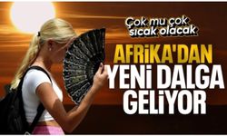 Afrika'dan sıcak hava dalgası geliyor: 35 dereceye çıkacak