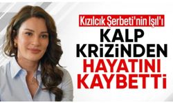 Kızılcık Şerbeti oyuncusu Ece İrtem hayatını kaybetti