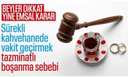 Yargıtay'dan emsal karar: Kahvehanede zaman geçirmek boşanma sebebi