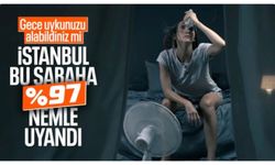 İstanbul'da nem oranı yüzde 97'ye çıktı!