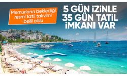 2027'de 5 günlük izin ile 35 gün tatilin formülü açıklandı