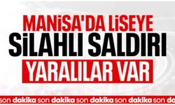 Manisa'da okula silahlı saldırı: Yaralılar var