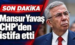 Mansur Yavaş, CHP'den istifa etti