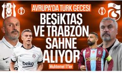 Beşiktaş ve Trabzonspor, Avrupa'da 3 puan hedefiyle sahaya çıkıyor: Muhtemel 11'ler