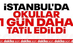 İstanbul'da okullar yarın da tatil edildi