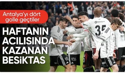 Beşiktaş'tan Antalyaspor karşısında 4 gollü galibiyet