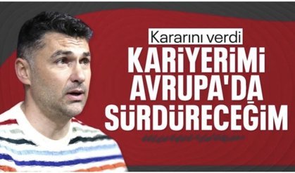 Burak Yılmaz, Avrupa'ya açılıyor: Takım arayışına girdi