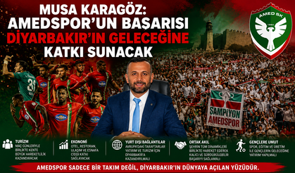 Musa Karagöz: Amedspor’un Başarısı Diyarbakır’ın Geleceğine Katkı Sunacak