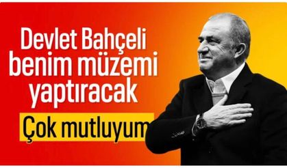 Fatih Terim'den Devlet Bahçeli'nin müze kararına teşekkür