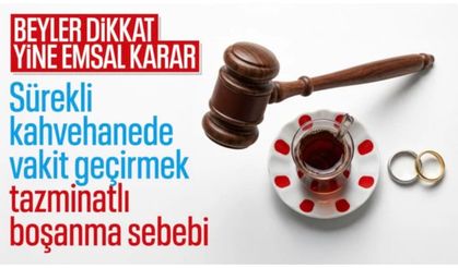 Yargıtay'dan emsal karar: Kahvehanede zaman geçirmek boşanma sebebi