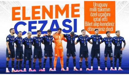 Dünya Kupası'ndan erken elenmişlerdi! Uruguaylı oyuncuların özel uçuşu iptal edildi