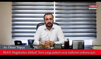 IBAN mağdurları dikkat! Yeni yargı paketi ceza indirimi yolunu açtı
