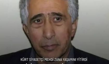 Kürt siyasetçi Mehdi Zana yaşamını yitirdi.