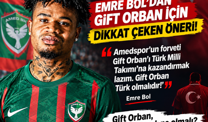 Emre Bol’dan Gift Orban için dikkat çeken öneri: “Türk Milli Takımı’na kazandırılmalı”