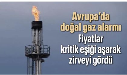 Avrupa'da doğal gaz fiyatları 100 euroyu aşarak zirveyi gördü