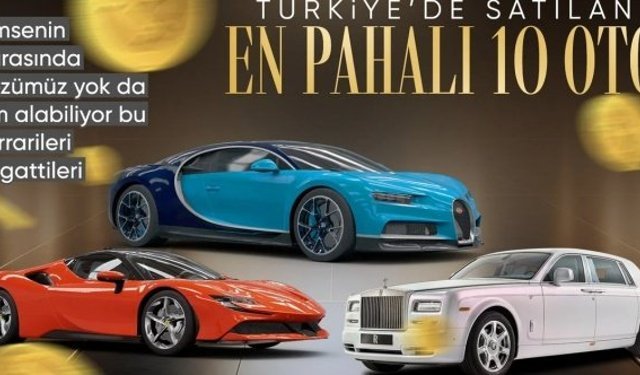 2024'te Türkiye'de satılan en pahalı 10 otomobil