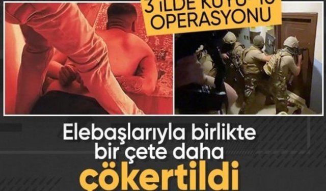 3 ilde Kuyu-10 operasyonu: Organize suç örgütü çökertildi