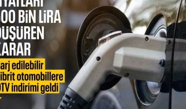 Şarj edilebilir hibrit araçlara ÖTV indirimi geldi: İşte fiyatı düşecek modeller