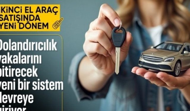 Ticaret Bakanlığı: İkinci el araç alışverişi çok daha güvenli hale gelecek